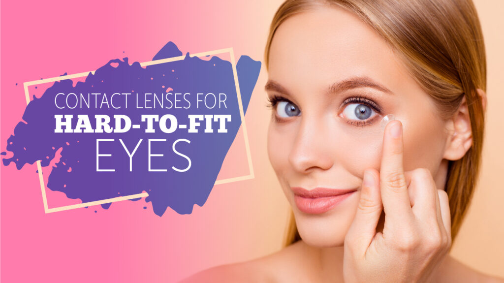 Contact Lenses for Hard to Fit Eyes